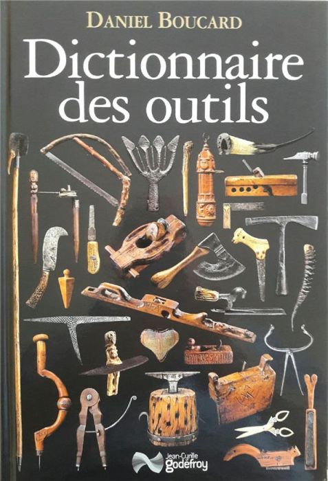 Emprunter Dictionnaire des outils. Et instruments pour la plupart des métiers livre