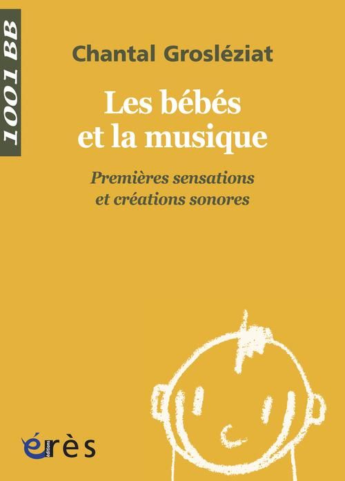 Emprunter Les bébés et la musique. Volume 1, Premières sensations et créations sonores livre