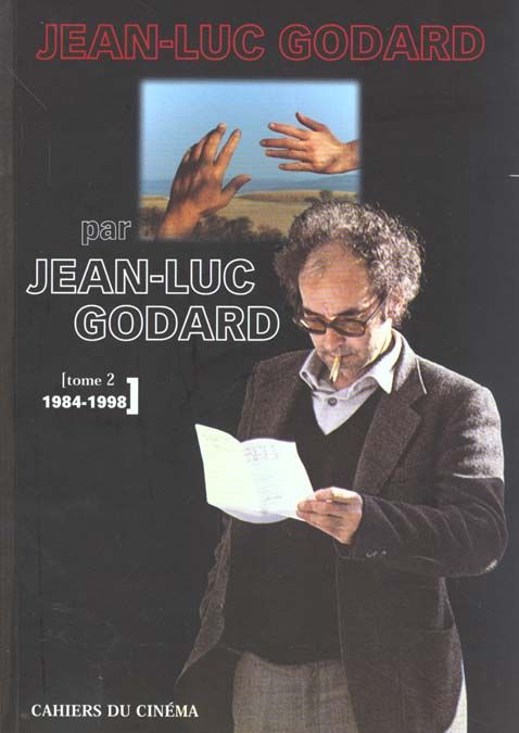 Emprunter Jean-Luc Godard par Jean-Luc Godard. Tome 2, 1984-1998 livre