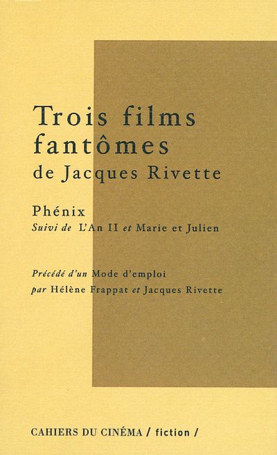 Emprunter Trois films fantômes de Jacques Rivette. Phénix suivi de L'An II et Marie et Julien précédé d'un Mod livre