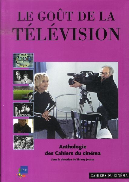 Emprunter Le goût de la télévision. Anthologie des Cahiers du cinéma livre