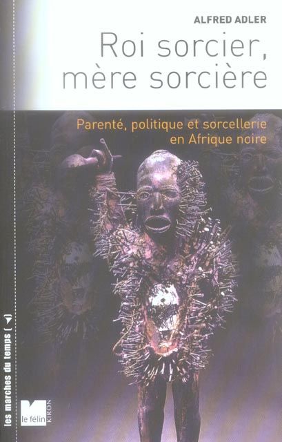 Emprunter ROI SORCIER, MERE SORCIERE - PARENTE, POLITIQUE ET SORCELLER livre