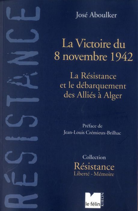 Emprunter La Victoire de 8 novembre 1942. La Résistance et le débarquement des Alliés à Alger livre