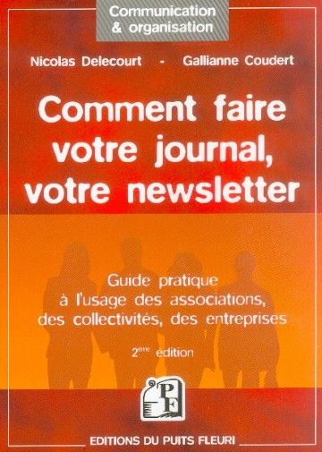 Emprunter Comment faire votre journal, votre newsletter. Guide pratique à l'usage des associations, des collec livre