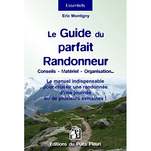 Emprunter Le guide du parfait randonneur : conseils, matériel, organisation. Le manuel indispensable pour réus livre