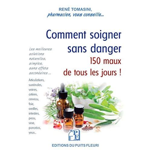 Emprunter Comment soigner sans danger 150 maux de tous les jours ! livre