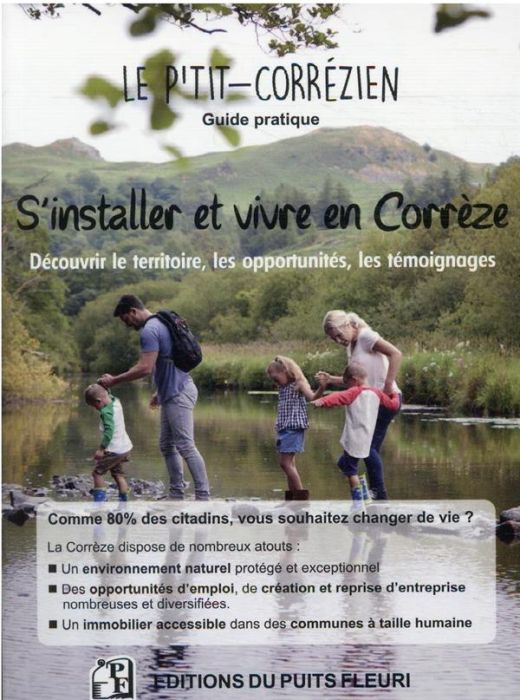 Emprunter S'installer et vivre en Corrèze. Découvrir le territoire, les opportunités, les témoignages... livre