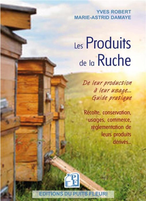 Emprunter Les produits de la ruche. De leur production à leur usage livre