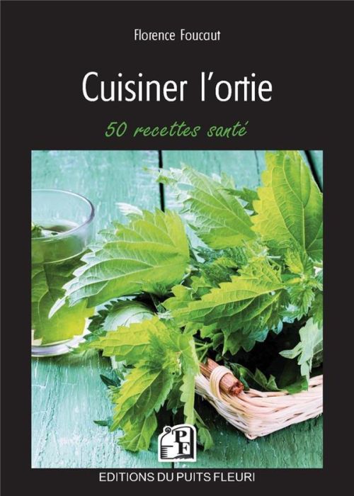 Emprunter Cuisiner l'ortie. 50 recettes santé livre