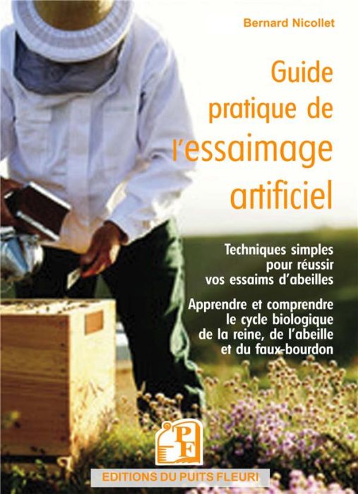 Emprunter Guide pratique de l'essaimage artificiel. Techniques simples pour réussir vos essaims d'abeilles livre