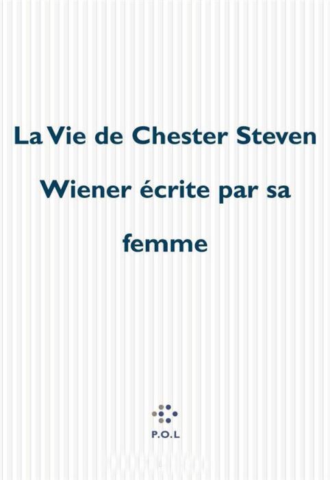 Emprunter LA VIE DE CHESTER STEVEN WIENER ECRITE PAR SA FEMME livre