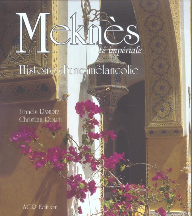 Emprunter Meknès, Cité impériale. Histoire d'une mélancolie livre