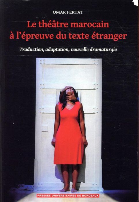 Emprunter Le théâtre marocain à l'épreuve du texte étranger. Traduction, adaptation, nouvelle dramaturgie livre