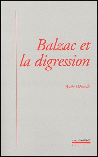 Emprunter Balzac et la digression. Une nouvelle prose romanesque livre