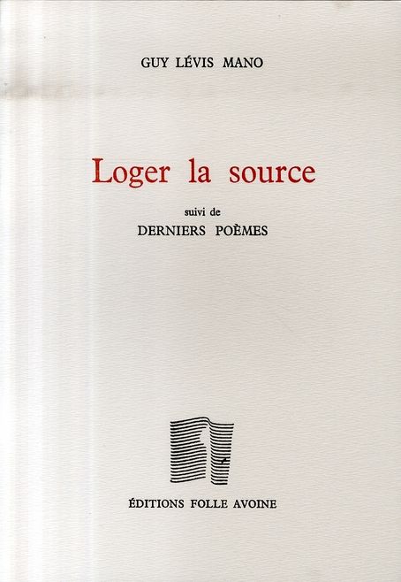 Emprunter Loger la source. Suivi de Derniers poèmes livre