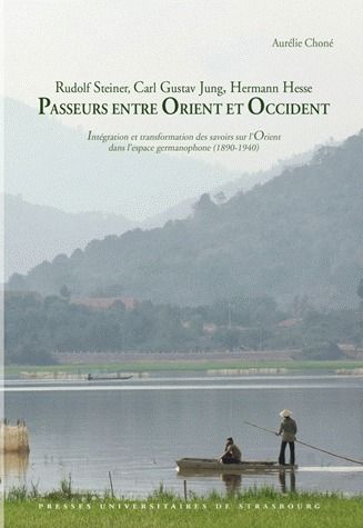 Emprunter Rudolf Steiner, Carl Gustav Jung, Hermann Hesse : Passeurs entre Orient et Occident. Intégration et livre