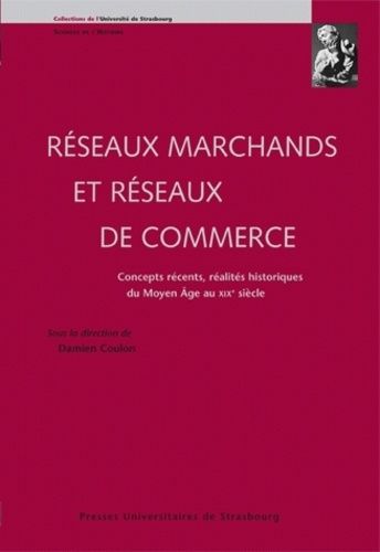 Emprunter Réseaux marchands et réseaux de commerce. Concepts récents, réalités historiques du Moyen Age au XIX livre