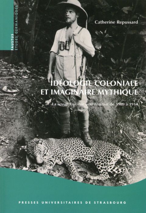 Emprunter Idéologie coloniale et imaginaire mythique. Le revue Kolonie und Heimat de 1909 à 1914 livre