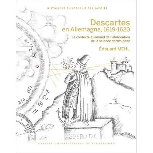 Emprunter Descartes en Allemagne, 1619-1620. Le contexte allemand de l'élaboration de la science cartésienne, livre