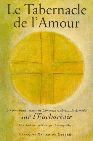 Emprunter Le Tabernacle de l'amour. Les plus beaux textes de Conchita Cabrera de Armida sur l'Eucharistie livre