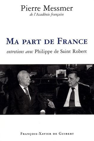 Emprunter Ma part de France. Entretiens avec Philippe de Saint Robert livre