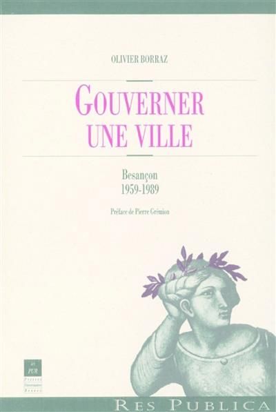 Emprunter Gouverner une ville. Besançon (1959-1989) livre