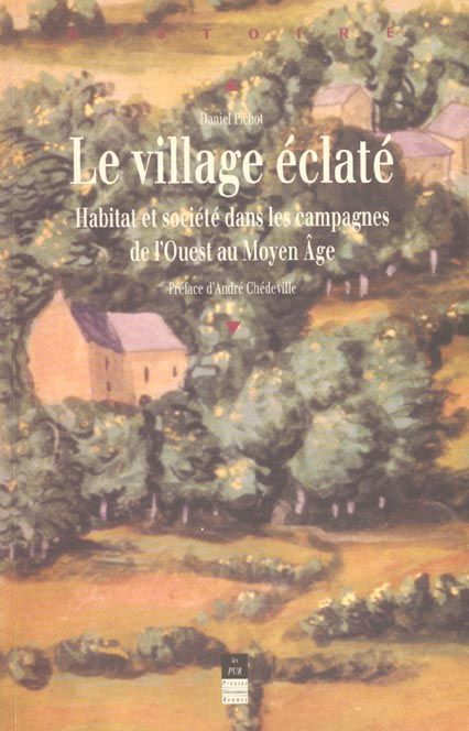 Emprunter Le village éclaté. Habitat et société dans les campagnes de l'Ouest au Moyen Age livre