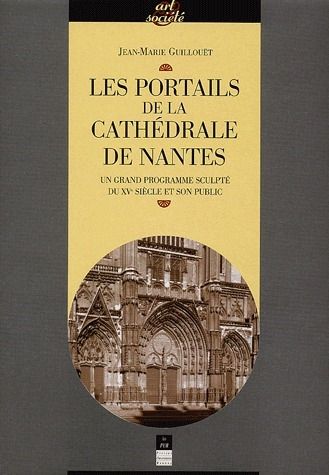 Emprunter Les portails de la cathédrale de Nantes. Un grand programme sculpté du XVe siècle et son public livre