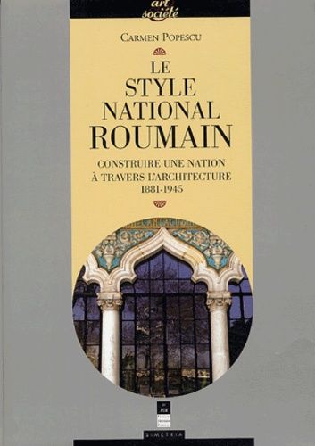 Emprunter Le style national roumain. Construire une Nation à travers l'architecture, 1881-1945 livre