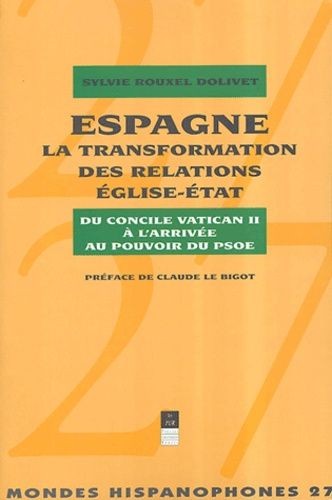 Emprunter Espagne, la transformation des relations Eglise-Etat. Du concile Vatican II à l'arrivée au pouvoir d livre