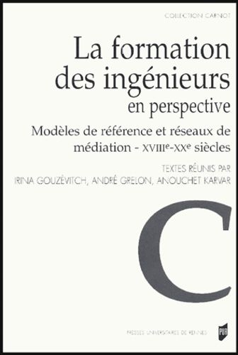 Emprunter La formation des ingénieurs en perspective. Modèles de référence et réseaux de médiation XVIIIe - XX livre