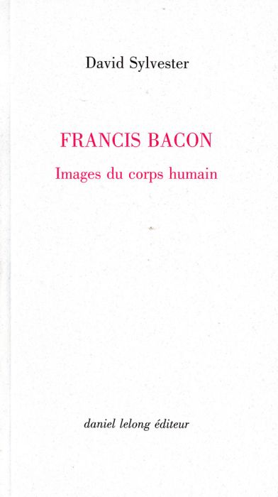 Emprunter Francis Bacon. Images du corps humain livre