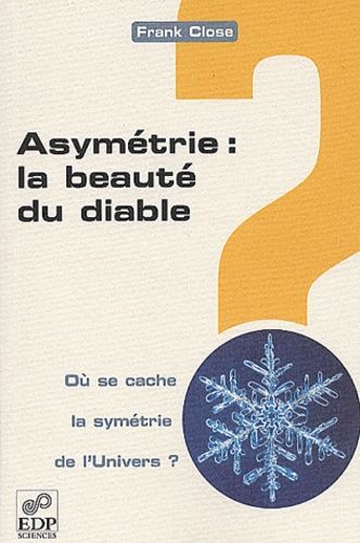 Emprunter Asymétrie : la beauté du diable. Où se cache la symétrie de l'Univers ? livre