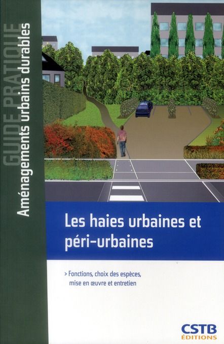 Emprunter Les haies urbaines et péri-urbaines. Fonctions, choix des espèces, mise en oeuvre et entretien livre