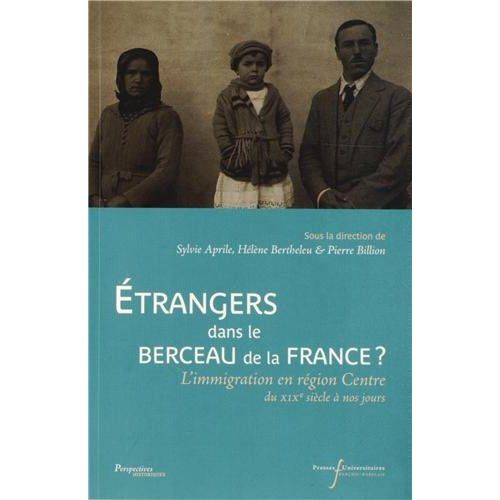 Emprunter Etrangers dans le berceau de la France ? L'immigration en région Centre du XIXe siècle à nos jours livre