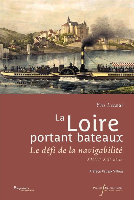 Emprunter La Loire portant bateaux. Le défi de la navigabilité, XVIIIe-début du XXe siècle livre