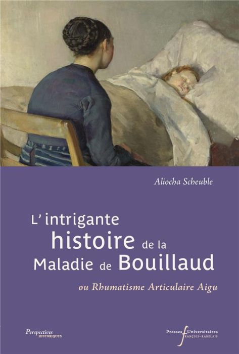 Emprunter L'intrigante histoire de la maladie de Bouillaud. Ou rhumatisme articulaire aigu livre