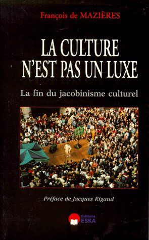 Emprunter LA CULTURE N'EST PAS UN LUXE. La fin du jacobinisme culturel livre