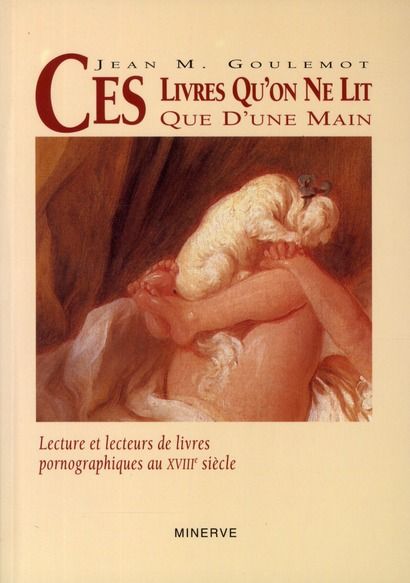 Emprunter Ces livres qu'on ne lit que d'une main. Lecture et lecteurs de livres pronographiques au XVIIIe sièc livre