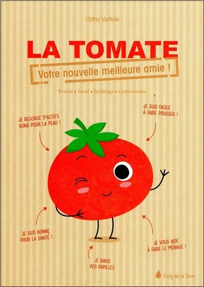 Emprunter La tomate, votre nouvelle meilleure amie ! Beauté, santé, jardinage, gastronomie livre