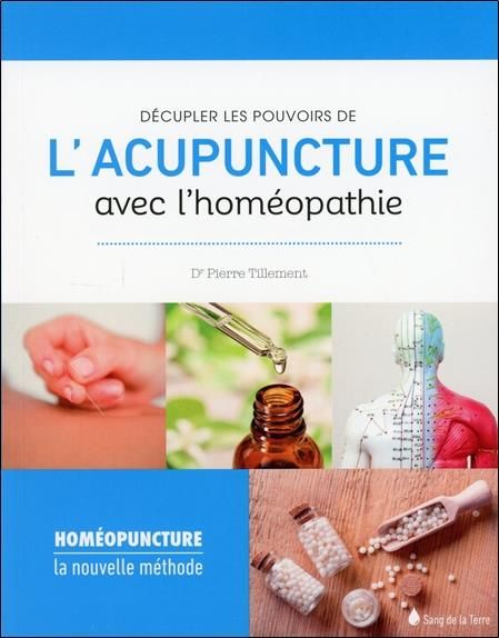 Emprunter Décupler les pouvoirs de l'acupuncture avec l'homéopathie. La nouvelle méthode homéopuncture livre