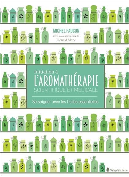 Emprunter Initiation à l'aromathérapie scientifique et médicale. Se soigner avec les huiles essentielles livre