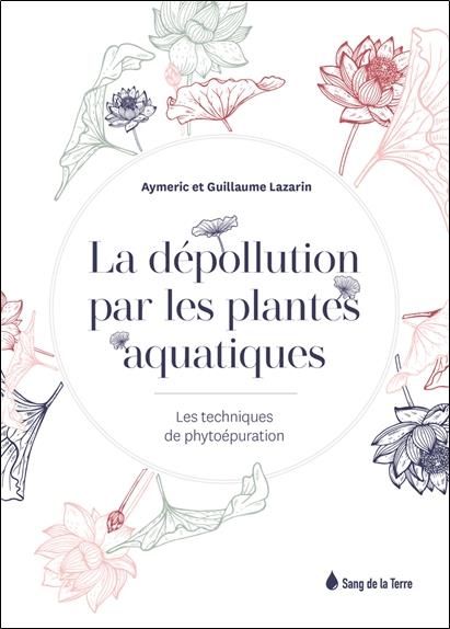 Emprunter La dépollution par les plantes aquatiques. Les techniques de phytoépuration livre