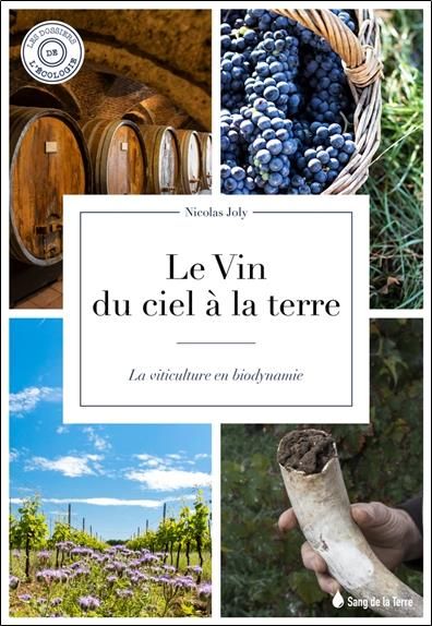 Emprunter Le vin du ciel à la terre. Le viticulteur en biodynamie, 4e édition revue et augmentée livre