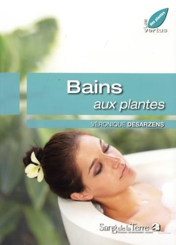 Emprunter Mon bain aux plantes et aux huiles essentielles. 100 recettes à faire soi-même livre