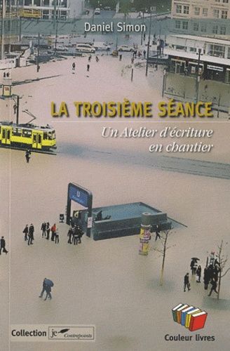 Emprunter La troisième séance. Un Atelier d'écriture en chantier livre