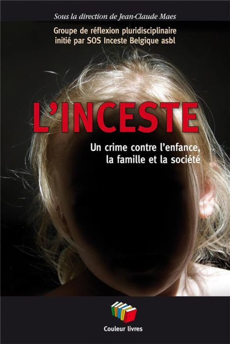 Emprunter L'inceste. Un crime contre l'enfance, la famille et la société livre