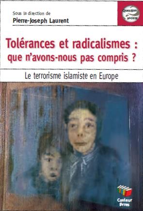 Emprunter Tolérances et radicalismes : que n'avons-nous pas compris ? Le terrorisme islamiste en Europe livre