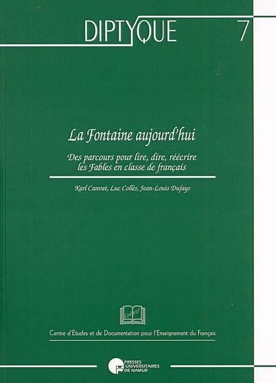 Emprunter La Fontaine aujourd'hui. Des parcours pour lire, dire, réécrire les Fables en classe de français livre