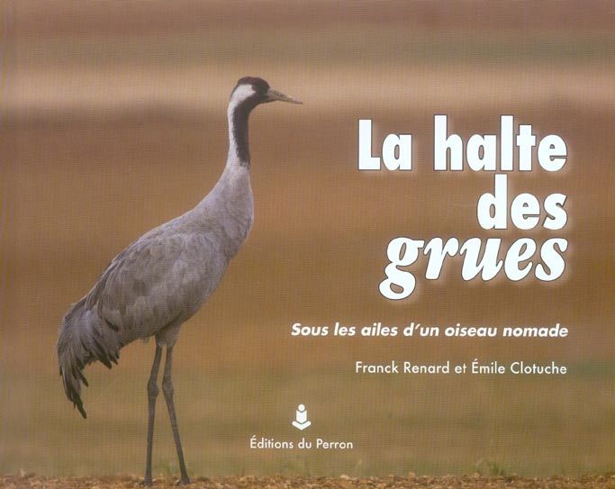 Emprunter La halte des grues. Sous les ailes d'un oiseau nomade livre